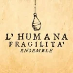 L'Humana Fragilità ensemble